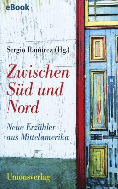 Sergio Ramirez - Zwischen Süd und Nord, E-bok