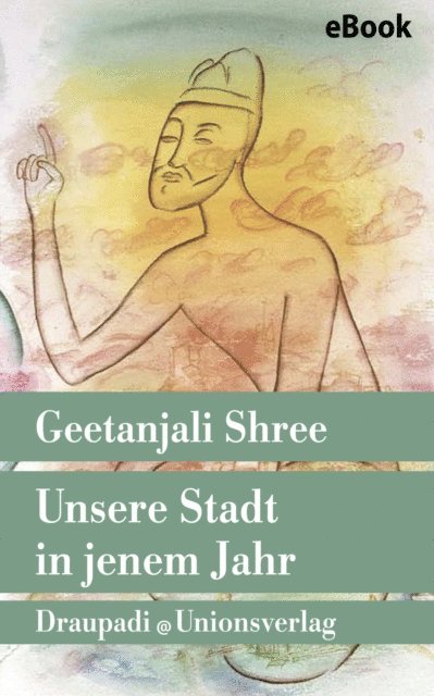 Geetanjali Shree - Unsere Stadt in jenem Jahr, E-bok