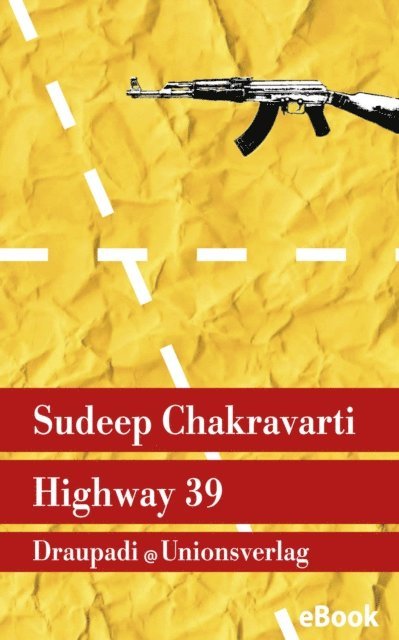 Sudeep Chakravarti - Highway 39, E-bok