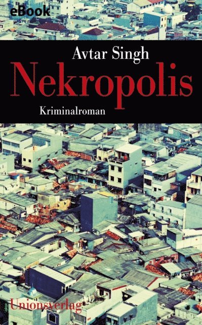 Avtar Singh - Nekropolis – Kriminalroman aus Delhi, E-bok