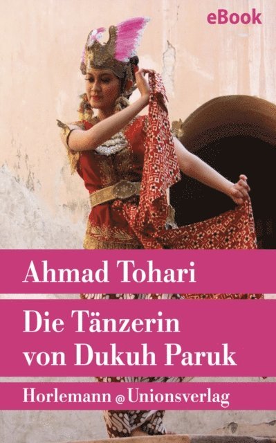 Ahmad Tohari - Die Tänzerin von Dukuh Paruk, E-bok