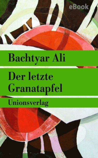 Bachtyar Ali - Der letzte Granatapfel, E-bok
