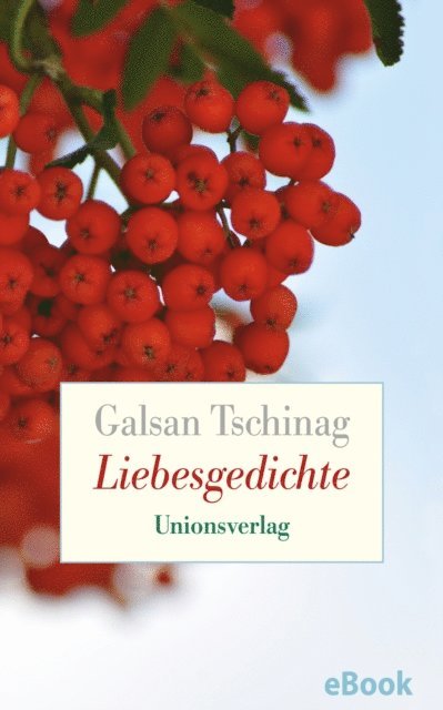 Galsan Tschinag - Liebesgedichte, E-bok