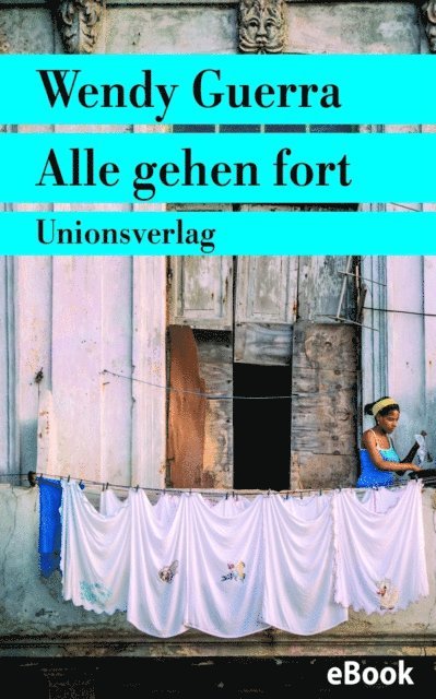 Wendy Guerra - Alle gehen fort, E-bok