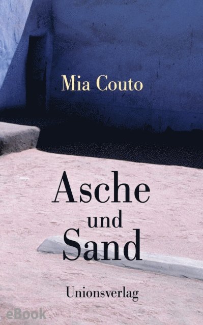 Mia Couto - Asche und Sand, E-bok