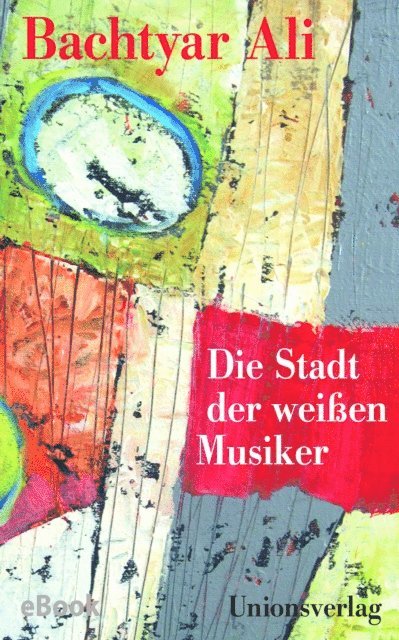 Bachtyar Ali - Die Stadt der weißen Musiker, E-bok