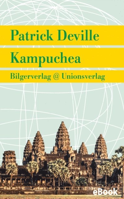 Patrick Deville - Kampuchea, E-bok