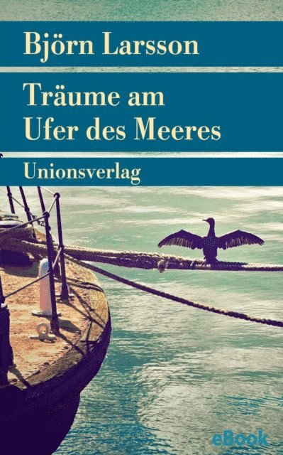 Bjorn Larsson - Träume am Ufer des Meeres, E-bok