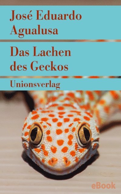 Jose Eduardo Agualusa - Das Lachen des Geckos, E-bok