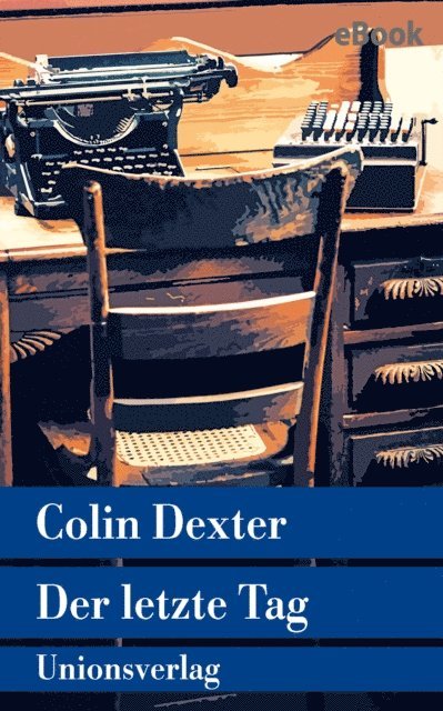Colin Dexter - Der letzte Tag, E-bok