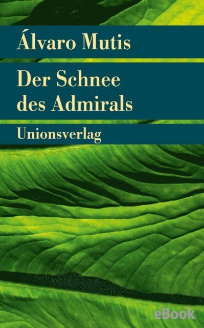 Alvaro Mutis - Der Schnee des Admirals, E-bok