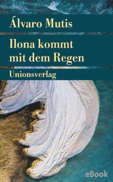 Alvaro Mutis - Ilona kommt mit dem Regen, E-bok