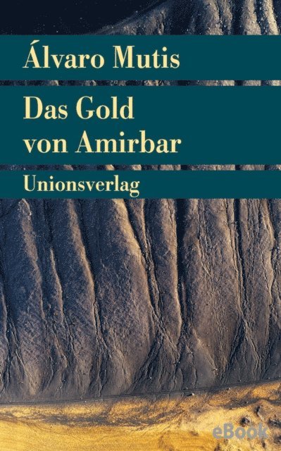 Alvaro Mutis - Das Gold von Amirbar, E-bok