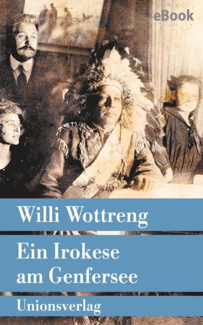 Willi Wottreng - Ein Irokese am Genfersee, E-bok