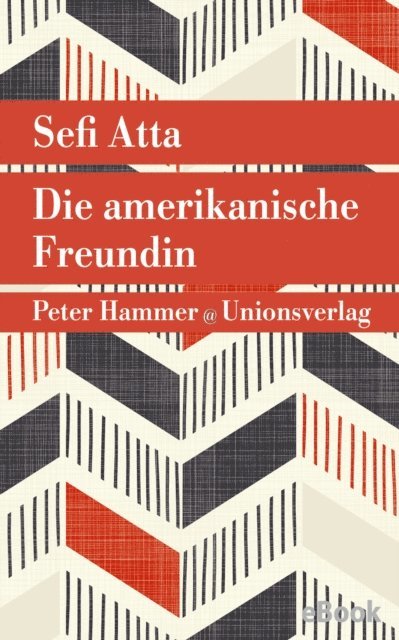 Sefi Atta - Die amerikanische Freundin, E-bok