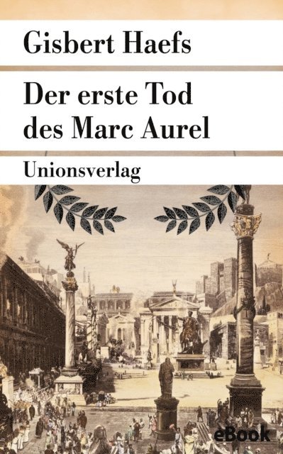 Gisbert Haefs - Der erste Tod des Marc Aurel, E-bok