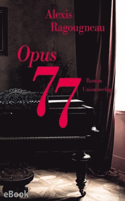 Alexis Ragougneau - Opus 77, E-bok