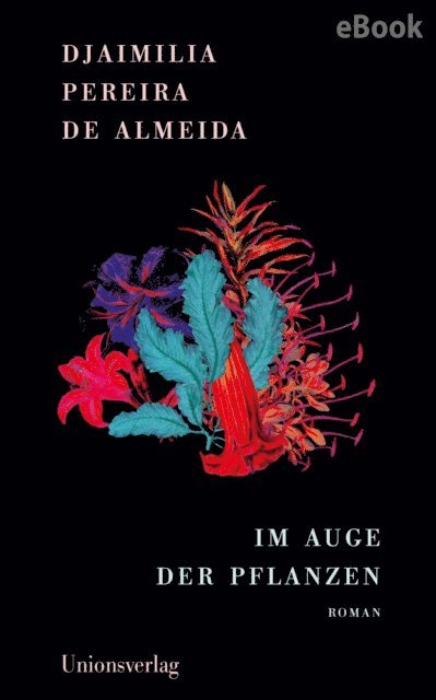 Djaimilia Pereira de Almeida - Im Auge der Pflanzen, E-bok