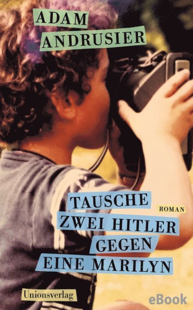 Adam Andrusier - Tausche zwei Hitler gegen eine Marilyn, E-bok