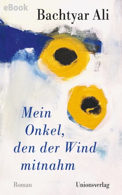 Bachtyar Ali - Mein Onkel, den der Wind mitnahm, E-bok