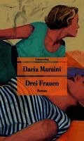 Dacia Maraini - Drei Frauen, Häftad