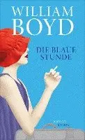 William Boyd - Die blaue Stunde, Inbunden. Tillgänglighet: Lägg i varukorg