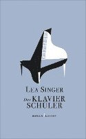 Lea Singer - Der Klavierschüler, Inbunden