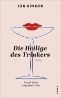 Lea Singer - Die Heilige des Trinkers, Inbunden