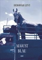 Deborah Levy - Augustblau, Inbunden
