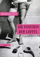 Deborah Levy - Die Position der Löffel, Inbunden. Tillgänglighet: Lägg i varukorg