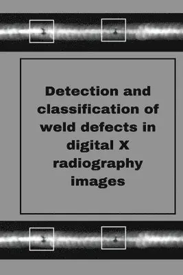 Muthukumaran M - Perception of weld defects in digital X radiography images, Häftad. Tillgänglighet: Lägg i varukorg