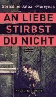 Géraldine Dalban-Moreynas - An Liebe stirbst du nicht, Inbunden