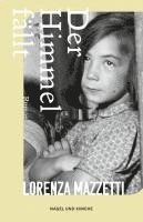 Lorenza Mazzetti - Der Himmel fällt, Inbunden