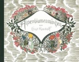 Ernst Kreidolf - Alpenblumenmärchen, Inbunden
