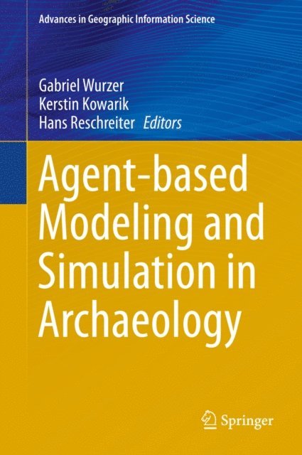 Hans Reschreiter, Kerstin Kowarik, Gabriel Wurzer - Agent-based Modeling and Simulation in Archaeology, E-bok