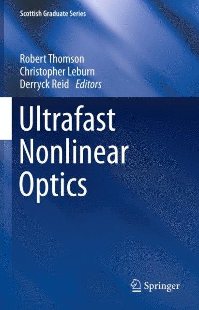 Derryck Reid, Christopher Leburn, Robert Thomson - Ultrafast Nonlinear Optics, E-bok