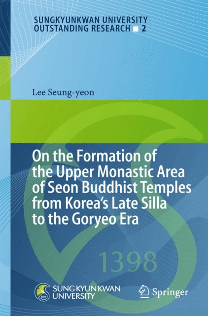 Lee Seung-yeon - On the Formation of the Upper Monastic Area of Seon Buddhist Temples from Korea's Late Silla to the Goryeo Era, E-bok