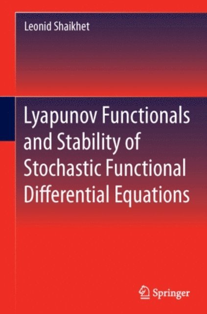 Leonid Shaikhet - Lyapunov Functionals and Stability of Stochastic Functional Differential Equations, E-bok. Tillgänglighet: Lägg i varukorg