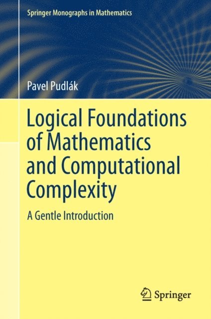 Pavel Pudlak - Logical Foundations of Mathematics and Computational Complexity, E-bok