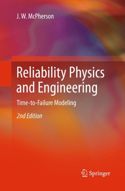 J. W. McPherson - Reliability Physics and Engineering, E-bok