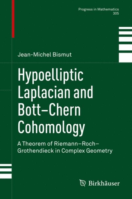 Jean-Michel Bismut - Hypoelliptic Laplacian and Bott-Chern Cohomology, E-bok