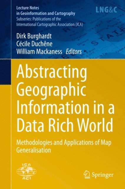 William Mackaness, Cecile Duchene, Dirk Burghardt - Abstracting Geographic Information in a Data Rich World, E-bok