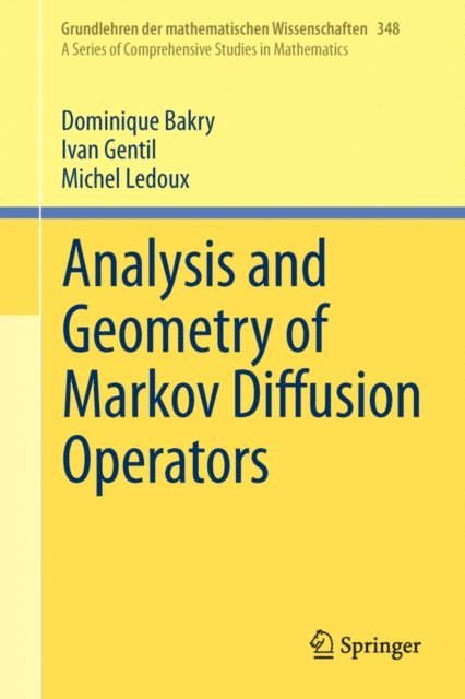 Michel Ledoux, Ivan Gentil, Dominique Bakry - Analysis and Geometry of Markov Diffusion Operators, E-bok