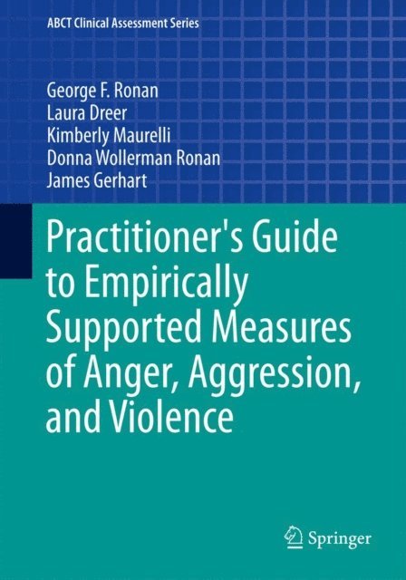 James Gerhart, Donna Ronan, Kimberly Maurelli, Laura Dreer, George F Ronan - Practitioner's Guide to Empirically Supported Measures of Anger, Aggression, and Violence, E-bok