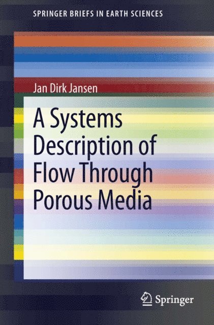 Jan Dirk Jansen - Systems Description of Flow Through Porous Media, E-bok