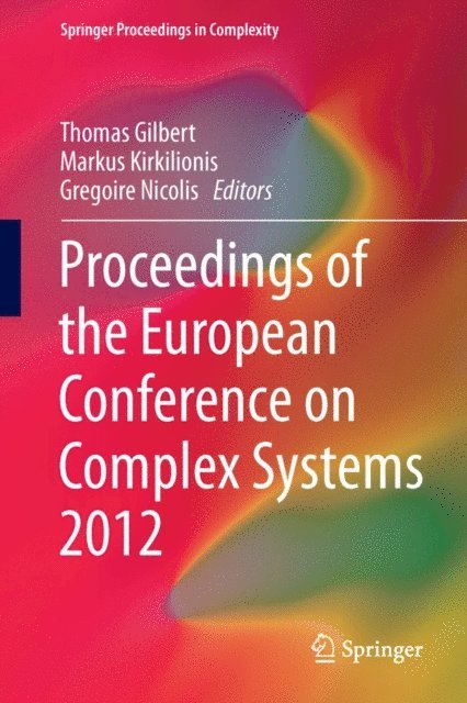 Gregoire Nicolis, Markus Kirkilionis, Thomas Gilbert - Proceedings of the European Conference on Complex Systems 2012, E-bok