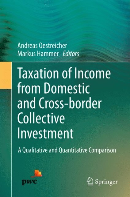 Markus Hammer, Andreas Oestreicher - Taxation of Income from Domestic and Cross-border Collective Investment, E-bok
