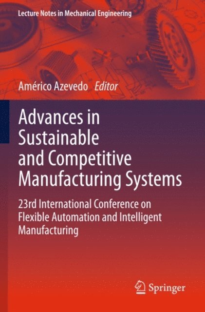 Americo Azevedo - Advances in Sustainable and Competitive Manufacturing Systems, E-bok