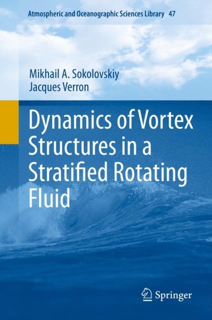 Jacques Verron, Mikhail A. Sokolovskiy - Dynamics of Vortex Structures in a Stratified Rotating Fluid, E-bok