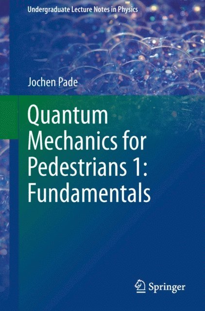 Jochen Pade - Quantum Mechanics for Pedestrians 1: Fundamentals, E-bok